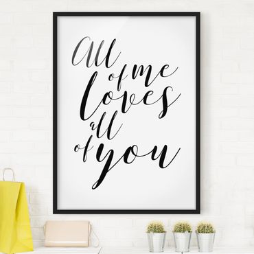 Poster con cornice - All Of Me Loves All Of You - Verticale 4:3
