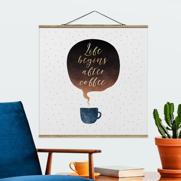 Quadro su tessuto con stecche per poster - Elisabeth Fredriksson - La vita inizia dopo i punti di caffè - Quadrato 1:1