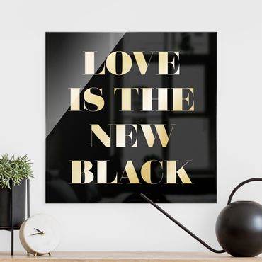 Quadro in vetro - Love Is The New Black - Quadrato 1:1