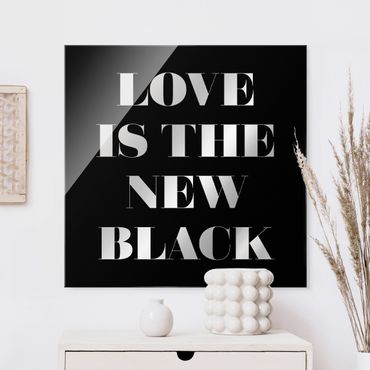 Quadro in vetro - Love Is The New Black - Quadrato 1:1