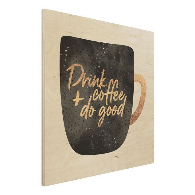 Quadri in legno con citazioni Drink Coffee, Do Good - Nero