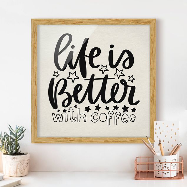 Quadri con cornice con frasi life Is Better With Coffee