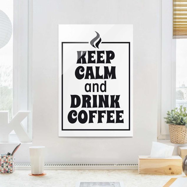 Quadri moderni   Mantenere la calma e bere caffè