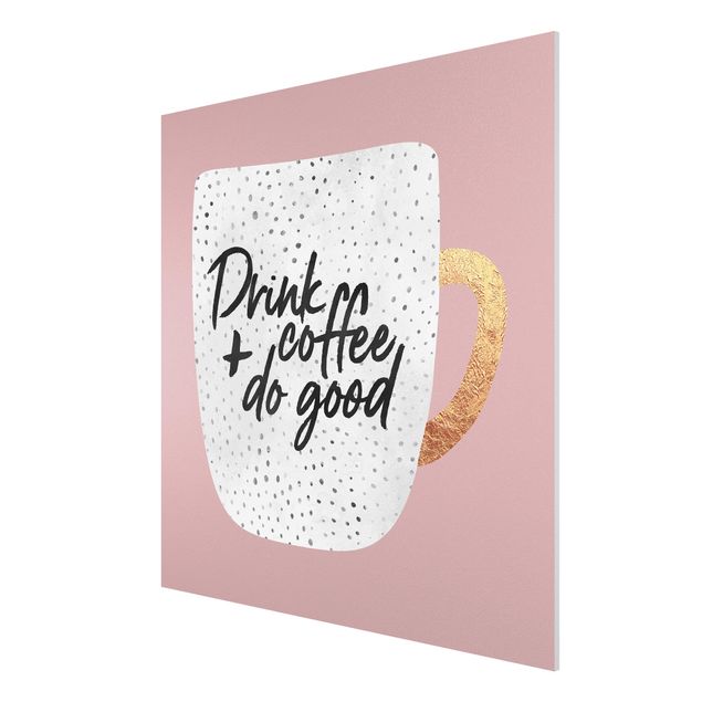 Quadri con disegni Drink Coffee, Do Good - Bianco