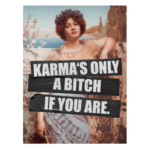 Quadri stampe Karma's Only A Bitch If You Are
