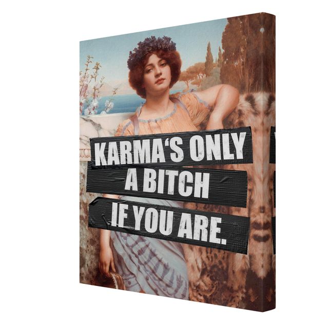 Quadri su tela Karma's Only A Bitch If You Are